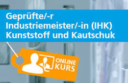 Geprüfte/-r Industriemeister/-in (IHK), FR Kunststoff und Kautschuk als Live Online Präsenz Kurs / Webinar Angebot